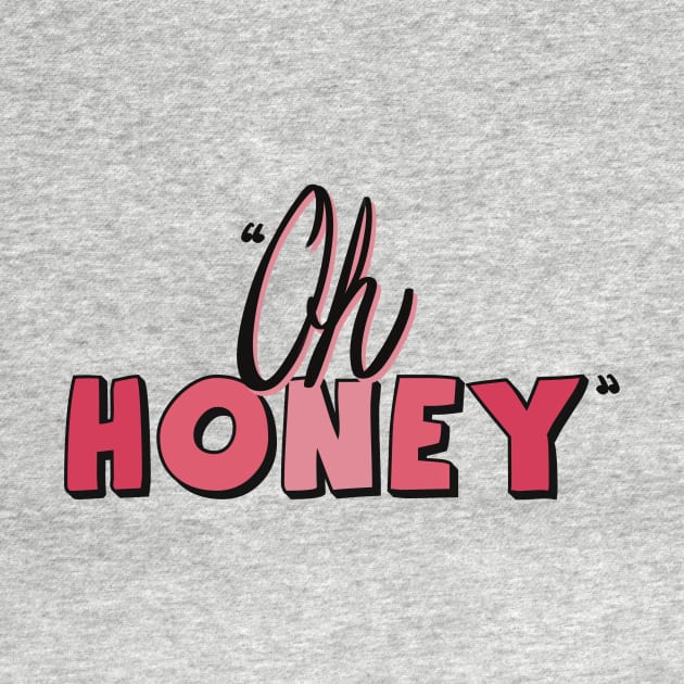 Famous drag queen quote- 'Oh Honey' by Fruit Tee